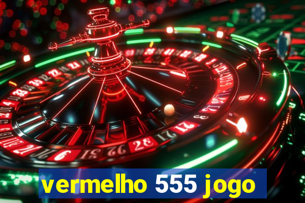 vermelho 555 jogo